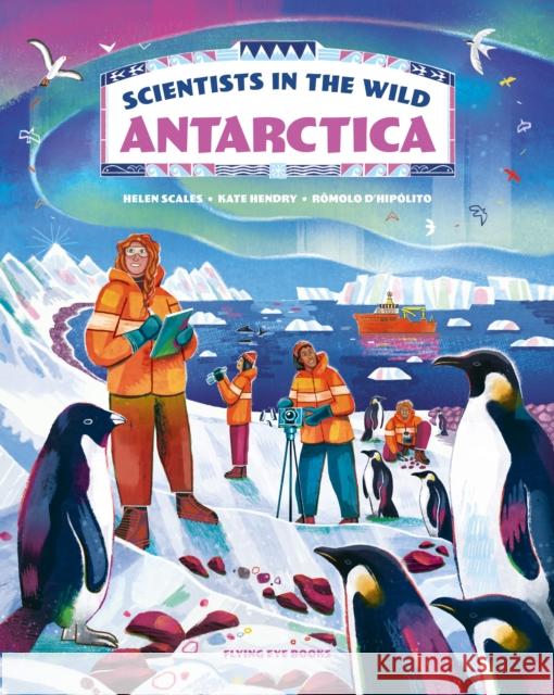 Scientists in the Wild: Antarctica Dr Helen Scales 9781838741228 Flying Eye Books - książka