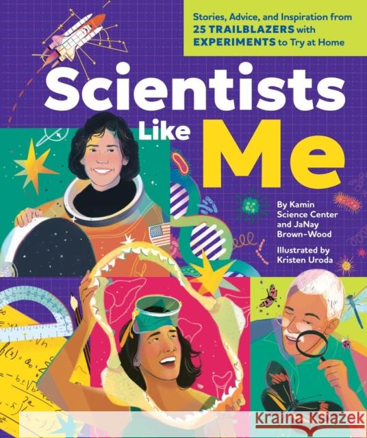 Scientists Like Me: Stories, Advice, and Inspiration from 25 Trailblazers with Experiments to Try at Home JaNay Brown-Wood 9781523516780 Workman Publishing - książka