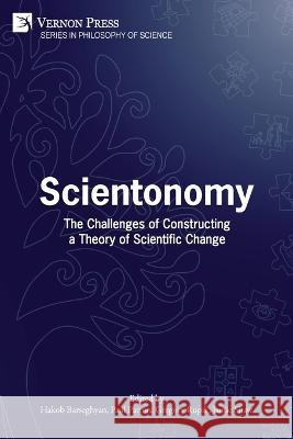 Scientonomy: The Challenges of Constructing a Theory of Scientific Change Hakob Barseghyan, Paul Patton, Gregory Rupik 9781648894596 Vernon Press - książka