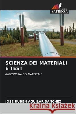 SCIENZA DEI MATERIALI E TEST Aguilar Sánchez, José Rubén 9786200714596 Edizioni Sapienza - książka