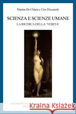 Scienza e Scienze Umane: La Ricerca della 'Verita'' Discepolo, Ciro 9781482769852 Createspace - książka