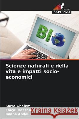 Scienze naturali e della vita e impatti socio-economici Ghalem, Sarra, Hassani, Faiçal, Abdelli, Imane 9786209097843 Edizioni Sapienza - książka