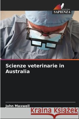 Scienze veterinarie in Australia Maxwell, John 9786207950584 Edizioni Sapienza - książka