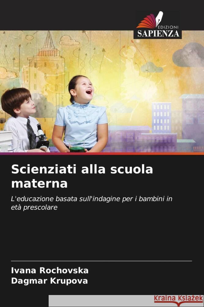 Scienziati alla scuola materna Ivana Rochovska Dagmar Krupova 9786208101169 Edizioni Sapienza - książka