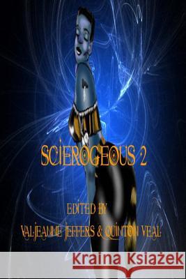 Scierogenous II: An Anthology of Erotic Science Fiction and Fantasy Quinton Veal Valjeanne Jeffers 9781727246988 Createspace Independent Publishing Platform - książka