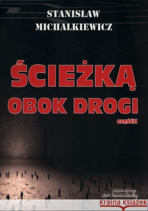 Ścieżką obok drogi cz.2 Michalkiewicz Stanisław 9788360748848 Von Borowiecky - książka