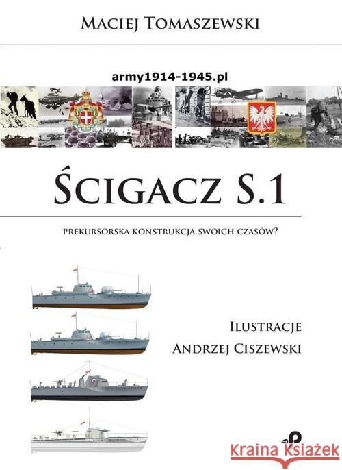 Ścigacz S.1. Prekursorska konstrukcja swoich... Tomaszewski Maciej 9788381591690 Poligraf - książka