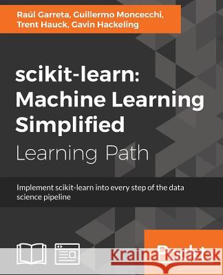 scikit-learn: Machine Learning Simplified Garreta, Raúl 9781788833479 Packt Publishing - książka