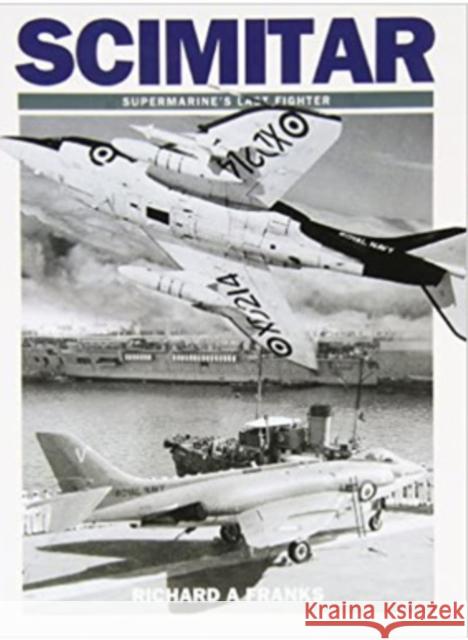 Scimitar: Supermarine's Last Fighter Richard A Franks 9781905414109 Dalrymple and Verdun Publishing - książka