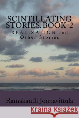 Scintillating Stories. Book-2: REALIZATION and Other Stories Jonnavittula, Ramakanth 9781537743707 Createspace Independent Publishing Platform - książka