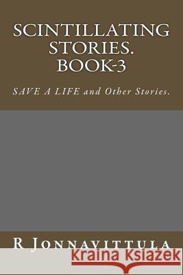 Scintillating Stories. Book-3: SAVE a LIFE and Other Stories. Jonnavittula, Ramakanth 9781537529097 Createspace Independent Publishing Platform - książka
