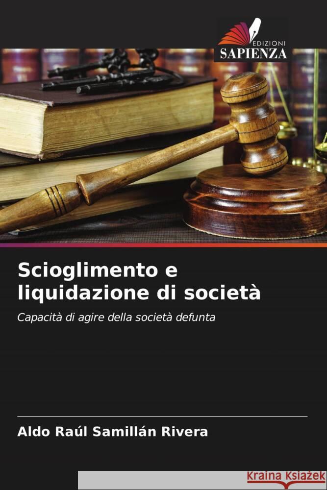 Scioglimento e liquidazione di società Samillán Rivera, Aldo Raúl 9786204396002 Edizioni Sapienza - książka