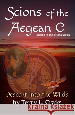 Scions of the Aegean C: Descent into the Wilds Craig, Terry L. 9780990961680 Wild Flower Press, Incorporated - książka