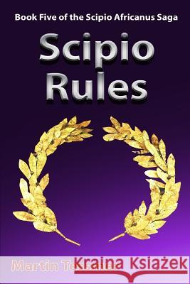 Scipio Rules: Book Five of the Scipio Africanus Saga Martin Tessmer 9781548404239 Createspace Independent Publishing Platform - książka