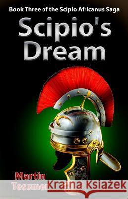 Scipio's Dream: Book Three of the Scipio Africanus Saga Martin Tessmer 9781522938262 Createspace Independent Publishing Platform - książka