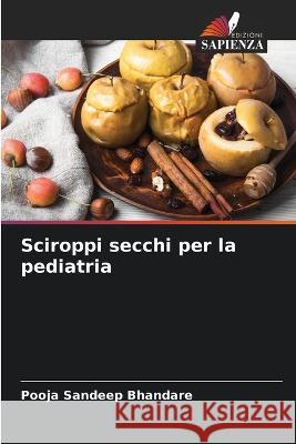 Sciroppi secchi per la pediatria Pooja Sandeep Bhandare 9786205706602 Edizioni Sapienza - książka