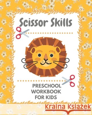 Scissor skills preschool workbook: A fun cuting activity book for children Scissor Practice for Preschool Books, Ilyas 9798664619423 Independently Published - książka