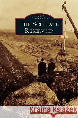 Scituate Reservoir Raymond A Wolf 9781531648527 Arcadia Publishing Library Editions - książka