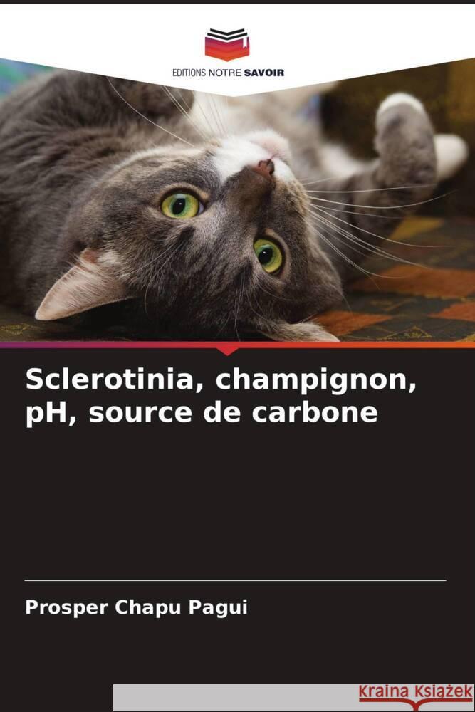 Sclerotinia, champignon, pH, source de carbone Pagui, Prosper Chapu, Ohemeng, Agartha 9786204795768 Editions Notre Savoir - książka