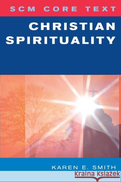 Scm Core Text: Christian Spirituality Karen E. Smith 9780334040422 SCM Press - książka