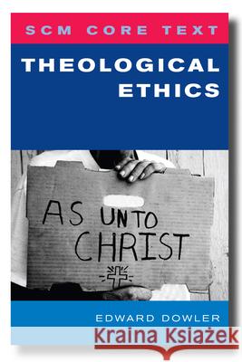 Scm Core Text: Theological Ethics Dowler, Edward 9780334041993  - książka
