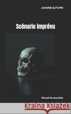 Scénario imprévu: Nouvelles inédites Autumn, Joanne 9781726613156 Independently Published - książka