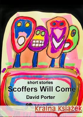 Scoffers Will Come: short stories David Porter 9780993489846 Walk in My Shoes Publications - książka