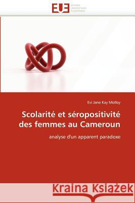 Scolarité Et Séropositivité Des Femmes Au Cameroun Molloy-E 9786131585869 Editions Universitaires Europeennes - książka