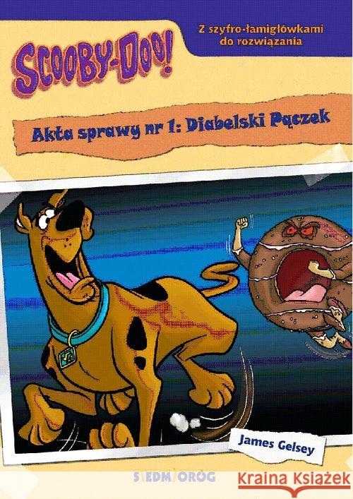 Scooby-Doo! Akta sprawy nr 1: Diabelski Pączek Gelsey James 9788366620568 Siedmioróg - książka