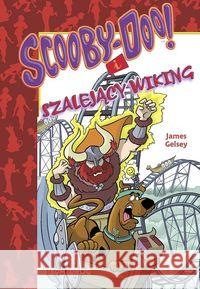 Scooby-Doo! I szalejący Wiking Gelsey James 9788366576285 Siedmioróg - książka
