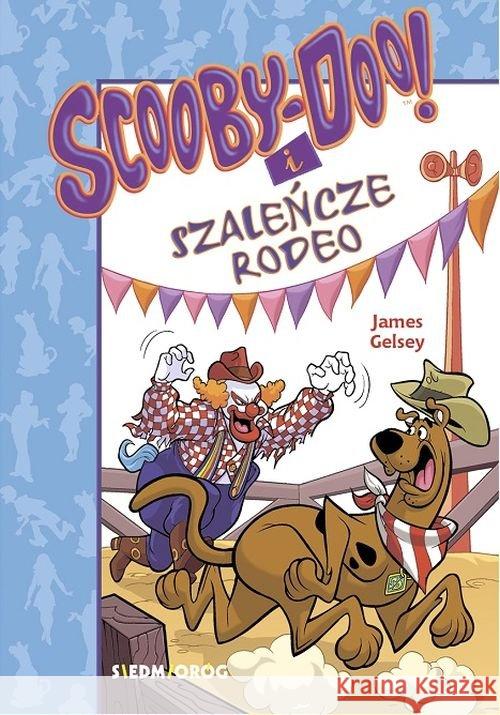 Scooby-Doo! I Szaleńcze rodeo Gelsey James 9788366576292 Siedmioróg - książka