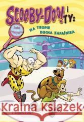 Scooby-Doo! i Ty: Na tropie Ducha Zapaśnika T.19 Tracey West 9788382798005 Siedmioróg - książka