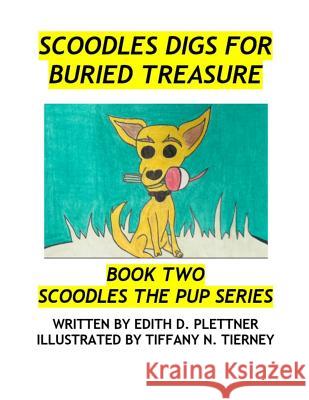Scoodles Digs for Buried Treasure Tiffany N. Tierney Edith D. Plettner 9781987788440 Createspace Independent Publishing Platform - książka