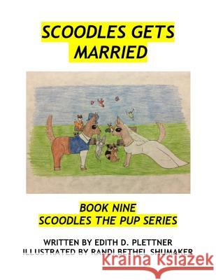 Scoodles Gets Married Randi Bethel Shumaker Edith D. Plettner 9781987788655 Createspace Independent Publishing Platform - książka