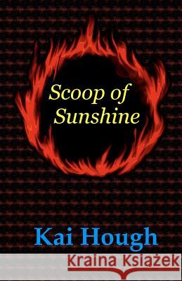 Scoop of Sunshine Kai Hough 9781456579593 Createspace - książka