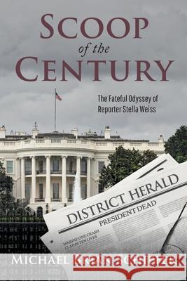 Scoop of the Century: The Fateful Odyssey of Reporter Stella Weiss Michael Brian Schiffer 9781734706987 MindStir Media - książka