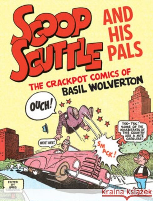 Scoop Scuttle and His Pals: The Crackpot Comics of Basil Wolverton Basil Wolverton 9781683963974 Fantagraphics - książka