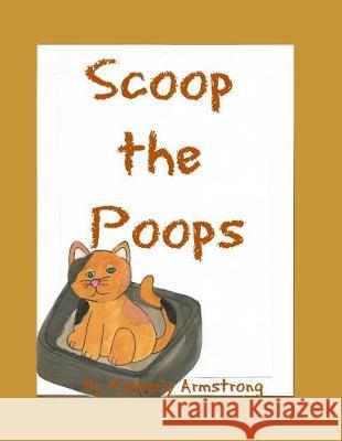 Scoop the Poops Kimberly Armstrong 9781092201452 Independently Published - książka