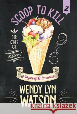 Scoop to Kill Wendy Lyn Watson 9781635113716 Henery Press - książka