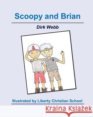 Scoopy and Brian Dirk Webb Liberty Christian School 9781540710574 Createspace Independent Publishing Platform - książka