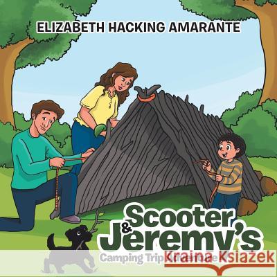 Scooter & Jeremy's Camping Trip Adventure Elizabeth Hacking 9781490781839 Trafford Publishing - książka