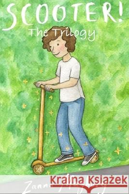 Scooter! The Trilogy: Three magical adventures in one book! Quinn Shipton Zanna Maybury 9781718151536 Independently Published - książka