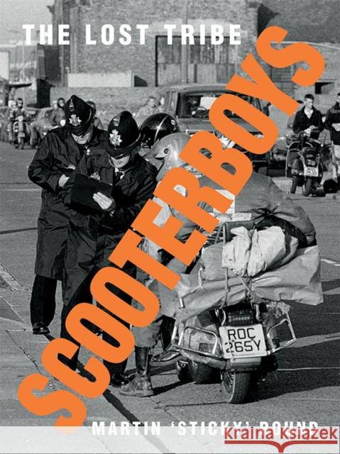 Scooterboys: The Lost Tribe Martin 'Sticky' Round 9781908211750 Carpet Bombing Culture - książka