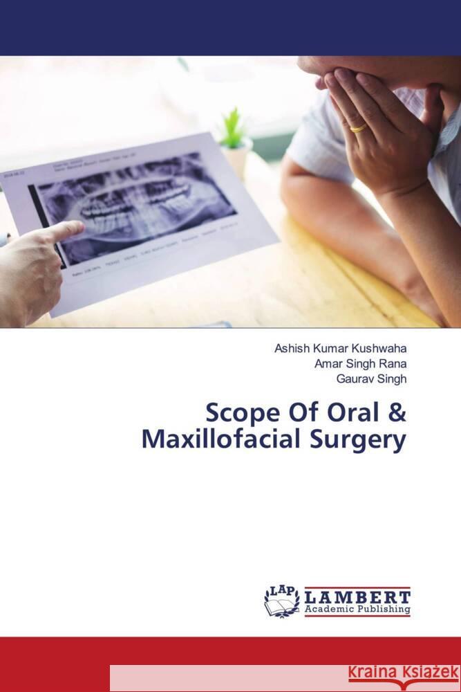 Scope Of Oral & Maxillofacial Surgery Kushwaha, Ashish Kumar, Rana, Amar Singh, Singh, Gaurav 9786139462834 LAP Lambert Academic Publishing - książka