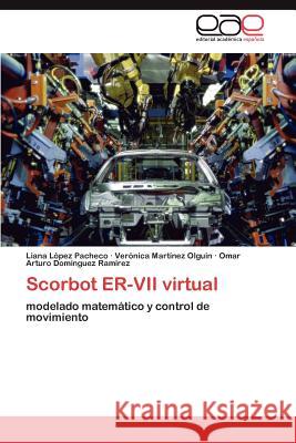 Scorbot Er-VII Virtual Liana L Ver Nica Mar Omar Arturo Do 9783848473946 Editorial Acad Mica Espa Ola - książka