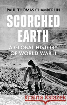 Scorched Earth: A Global History of World War II Chamberlin, Paul Thomas 9781529333855 John Murray Press - książka