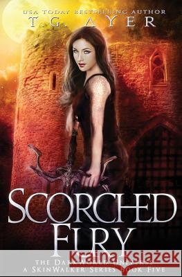 Scorched Fury: A SkinWalker Novel #5: A DarkWorld Series Ayer, T. G. 9780995112568 Infinite Ink Books - książka