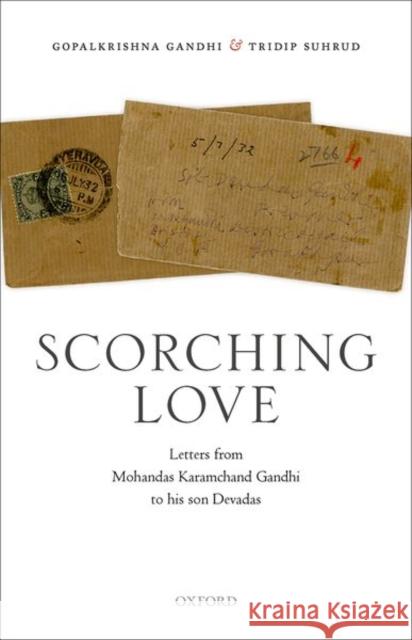 Scorching Love: Letters from Mohandas Karamchand Gandhi to His Son, Devadas Gandhi, Gopalkrishna 9780192858382 Oxford University Press - książka