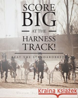 Score Big At The Harness Track! McBride, William Bad Bill 9781681390765 Page Publishing, Inc. - książka