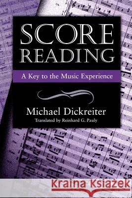 Score Reading: A Key to the Music Experience Michael Dickreiter Reinhard G. Pauly 9781574670561 Amadeus Press - książka